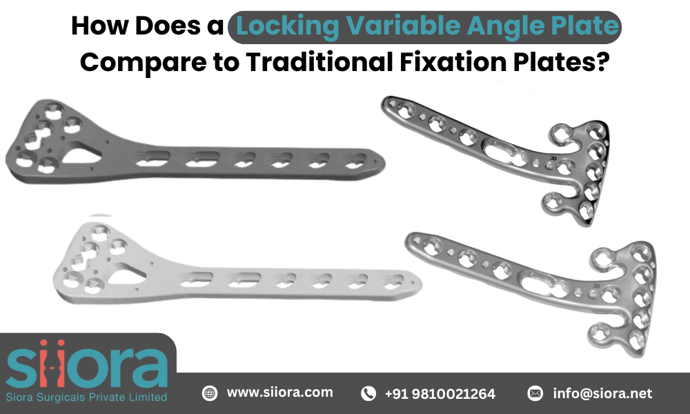 How Does a Locking Variable Angle Plate Compare to Traditional Fixation&nbsp;Plates?